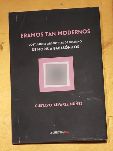 Éramos Tan Modernos - Gustavo Álvarez Núñez