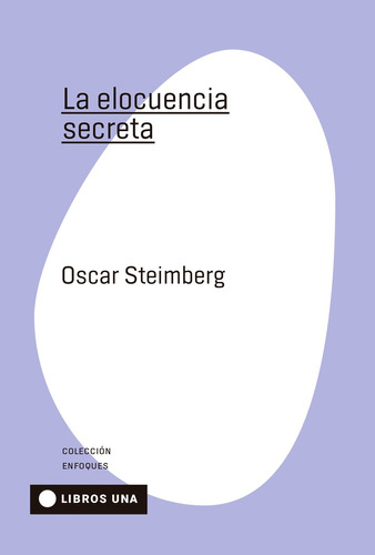 La Elocuencia Secreta - Oscar Steimberg