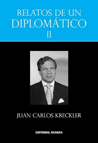 Libro Relatos De Un Diplomtico Ii De Juan Carlos Kreckler