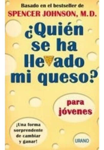 Quien Se Ha Llevado Mi Queso? - Para Jovenes, De Johnson. Editorial Urano, Tapa Blanda En Español