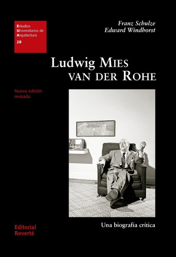 Ludwig Mies Van Der Rohe: Una Biografía Crítica.  Franz Schu