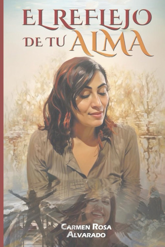 Libro: El Reflejo De Tu Alma (spanish Edition)