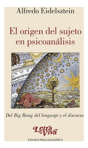 El Origen Del Sujeto En Psicoanalisis - Alfredo Eidelsztein