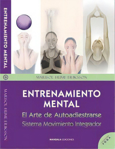 Entrenamiento Mental. El Arte De Autoadiestrarse, De Hume Eriksson, Marisol. Editorial Mandala Ediciones, Tapa Blanda En Español