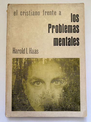 El Cristiano Frente A Los Problemas Mentales, Harold I. Haas