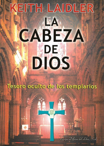 Libro La Cabeza De Dios Tesoro Oculto De Los Templarios