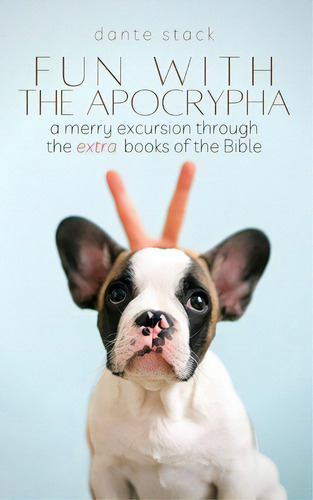 Fun With The Apocrypha: A Merry Excursion Through The Extra Books Of The Bible, De Stoddard, Mason. Editorial Smashwords, Tapa Blanda En Inglés