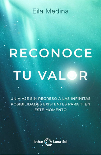 Reconoce Tu Valor, De Medina, Eila. Editorial Ediciones Isthar Luna Sol, Tapa Blanda En Español