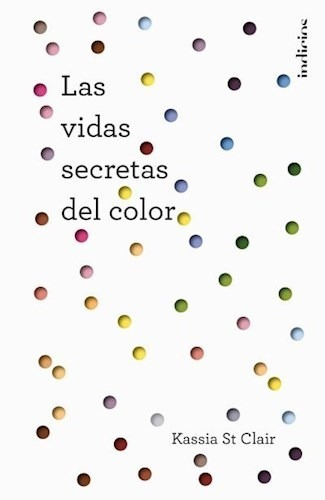 Las Vidas Secretas Del Color - St Claire, Kassia