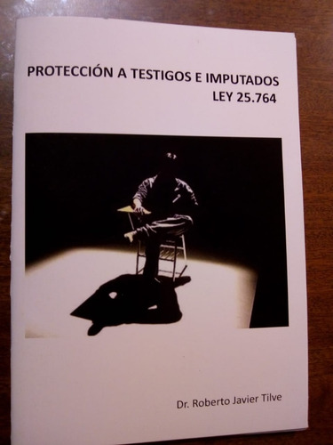 Libro : Proteccion A Testigos E Imputados Ley 25.764