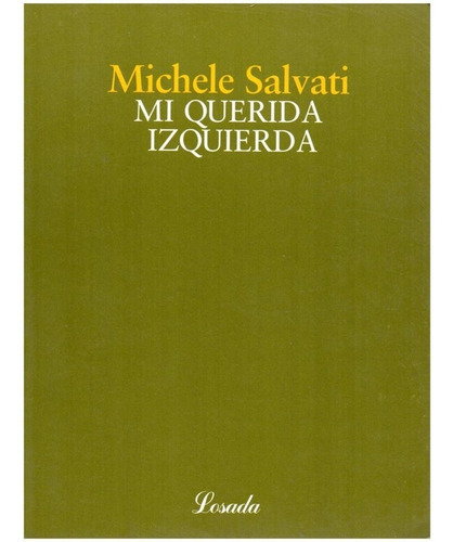 Mi Querida Izquierda, De Salvati, Michele. Editorial Losada, Tapa Blanda En Español