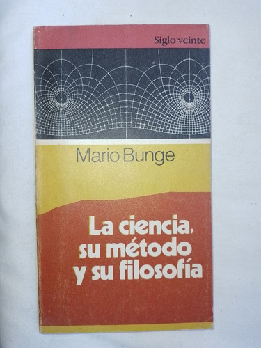 La Ciencia, Su Método Y Su Filosofía / Bunge, Mario