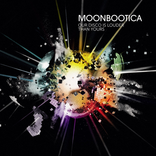 Moonbootica - Our Disco Is Louder Than Yours