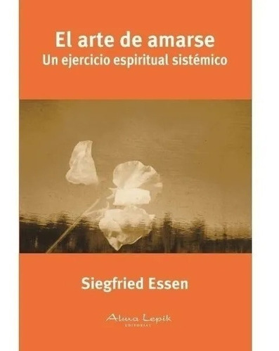 El Arte De Amarse - Essen Siegfried - Alma Lepik