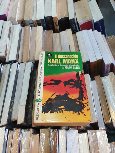 El Desconocido Karl Marx - Robert Payne - Ed Bruguera