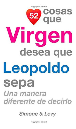 52 Cosas Que Virgen Desea Que Leopoldo Sepa: Una Manera Dife