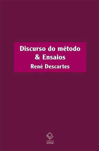 Discurso do método & Ensaios, de Descartes, René. Fundação Editora da Unesp, capa dura em português, 2018