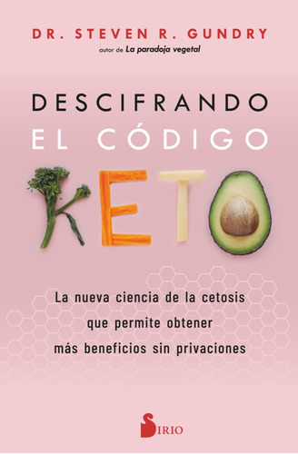 Descifrando El Código Keto Dr. Steven R. Gundry Ed. Sirio