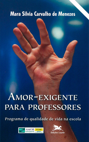 Amor-exigente para professores - Prevenção na escola, de Menezes, Mara Silvia Carvalho de. Editora Associação Jesuítica de Educação e Assistência Social - Edições Loyola, capa mole em português, 1996