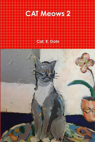 Cat Meows 2, De Goin, Cat E.. Editorial Lulu Pr, Tapa Blanda En Inglés