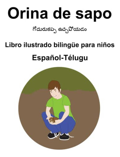 Español-telugu Orina De Sapo Libro Ilustrado Bilingüe Para N