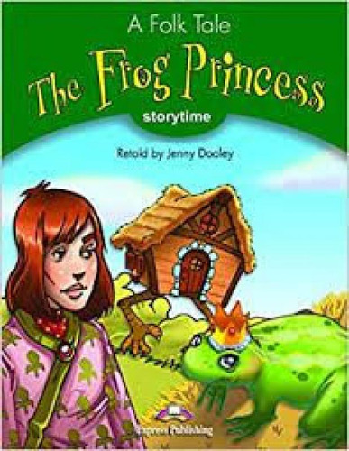 The Frog Princess (storytime Stage 3) Pupils Book With Cross Platform App., De Vários Autores. Editorial Express Publishing, Capa Mole, Edição 0000-00-00 00:00:00 Em Inglês
