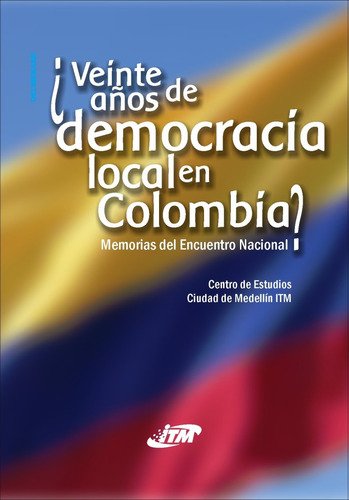 Veinte Años De Democracia Local En Colombia