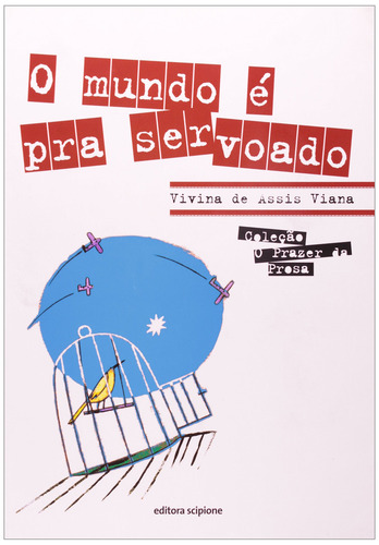 O mundo é pra ser voado, de Viana, Vivina de Assis/. Série O prazer da prosa Editora Somos Sistema de Ensino, capa mole em português, 2000