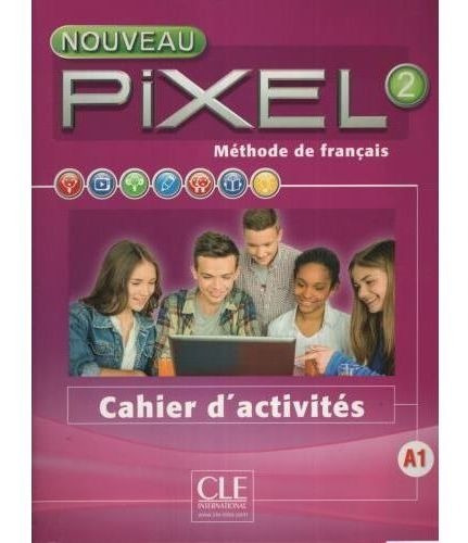 Pixel 2 N/ed - Cahier D'exercices, De Callet, Stephanie. Editorial Cle En Francés