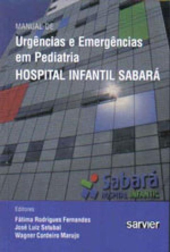 Manual De Urgências E Emergências Em Pediatria-sabará, De Fernandes, Fátima Rodrigues. Editora Sarvier, Capa Mole, Edição 1ª Edição - 2010 Em Português