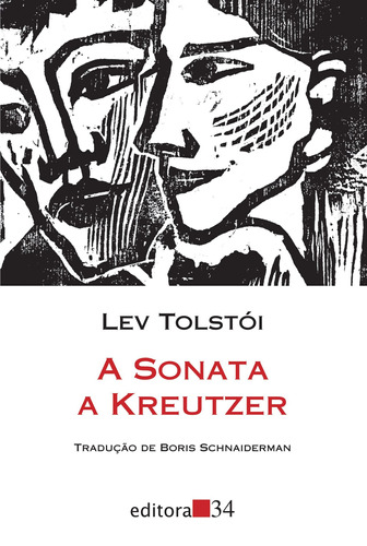 A Sonata a Kreutzer, de León Tolstói. Série Coleção Leste Editora 34 Ltda., capa mole em português, 2010