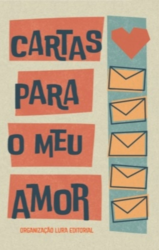 Cartas Para O Meu Amor, De Barbosa, Adelmo / Camarao, Adriana / Mirindiba, Alba. Editorial Lura Editoracao, Capa Mole Em Português