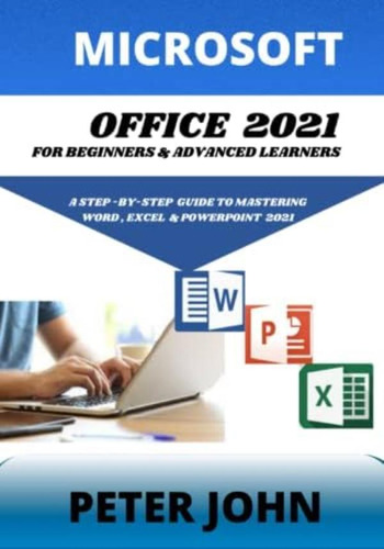 Libro: Microsoft Office 2021 For Beginners & Advanced A To &