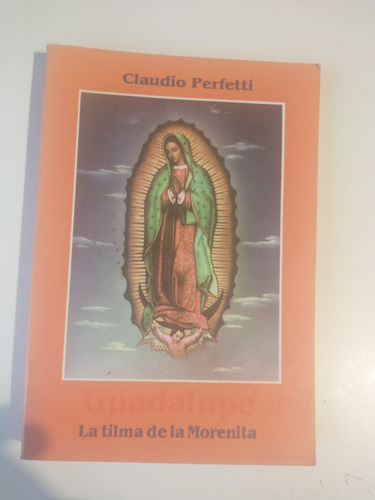 Imagen 1 de 1 de Guadalupe La Última De La Morenita Claudio Perfetti