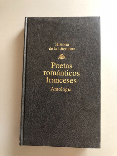 Poetas Románticos Franceses Antología Historia De La Lit.