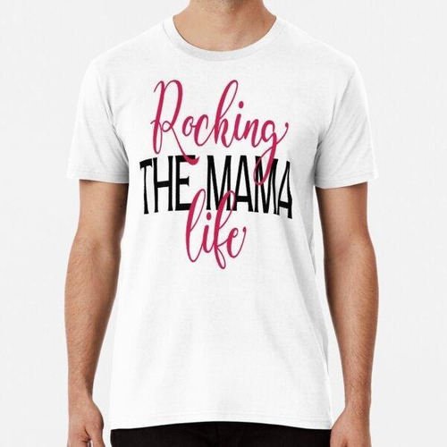 Remera Rocking The Mama Life Algodon Premium