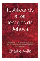 Comprar Libro: Testificando A Los Testigos De Jehová: Entendiendo Su