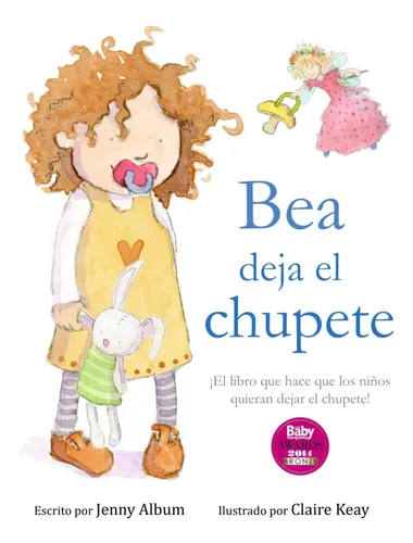 Libro: Bea Deja El Chupete: ¡el Libro Que Hace Que Los Niños