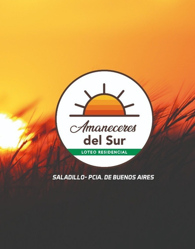 Amaneceres Del Sur, Lanzamiento Loteo En Saladillo-posesion Inmediata