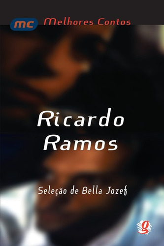 Melhores contos Ricardo Ramos: seleção de Bella Jozef, de Ramos, Ricardo. Melhores contos Editorial Grupo Editorial Global, capa mole em português, 2011