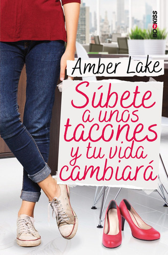 Subete A Unos Tacones Y Tu Vida Cambiara - Lake, Amber