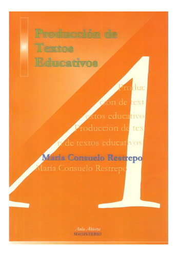 Producción De Textos Educativos, De María Suelo Restrepo. 9582004828, Vol. 1. Editorial Editorial Cooperativa Editorial Magisterio, Tapa Blanda, Edición 2005 En Español, 2005