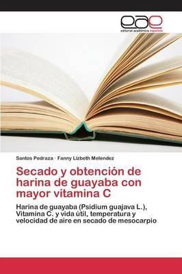 Libro Secado Y Obtencion De Harina De Guayaba Con Mayor V...
