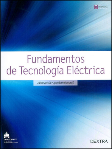 Fundamentos De Tecnología Eléctrica, De Julio García Mayordomo (coordinador). Serie 8416277100, Vol. 1. Editorial Distrididactika, Tapa Blanda, Edición 2023 En Español, 2023