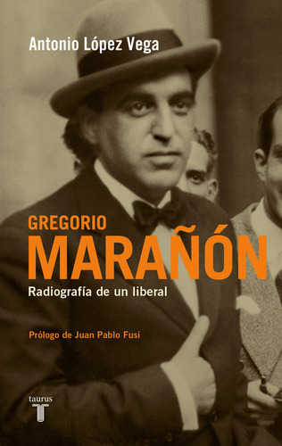 Gregorio Marañon Radiografia De Un Liberal - Lopez De Vega,a
