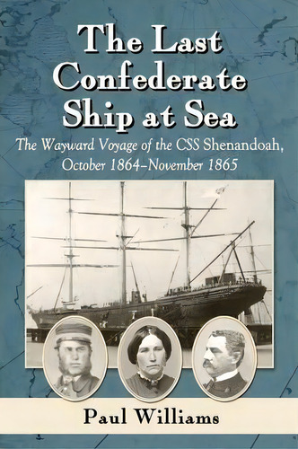 The Last Confederate Ship At Sea, De Paul Williams. Editorial Mcfarland Co Inc, Tapa Blanda En Inglés