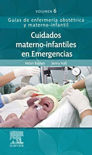 Cuidados Materno-infantiles En Emergencias: Guías De Enferme