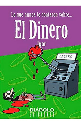 Lo Que Nunca Te Contaron Sobre... El Dinero (comics Y Novela