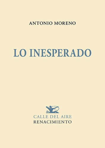 LO INESPERADO, de Moreno, Antonio. Editorial LIBRERIA Y EDITORIAL RENACIMIENTO S.A, tapa blanda en español