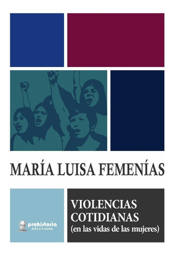 Violencias Cotidianas En Las Vidas De Las Mujeres - Femenías